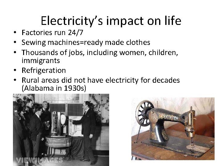 Electricity’s impact on life • Factories run 24/7 • Sewing machines=ready made clothes •