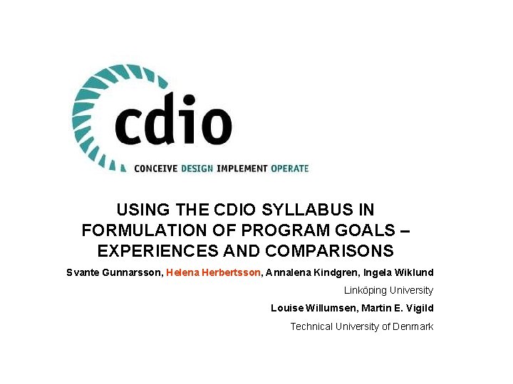 USING THE CDIO SYLLABUS IN FORMULATION OF PROGRAM GOALS – EXPERIENCES AND COMPARISONS Svante