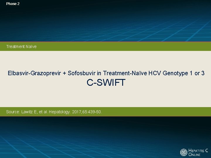 Phase 2 Treatment Naïve Elbasvir-Grazoprevir + Sofosbuvir in Treatment-Naïve HCV Genotype 1 or 3