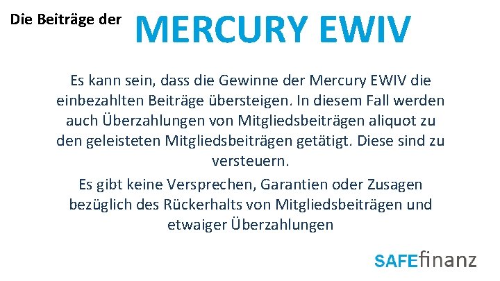 Die Beiträge der MERCURY EWIV Es kann sein, dass die Gewinne der Mercury EWIV