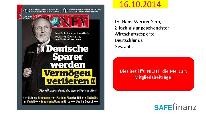 16. 10. 2014 Dr. Hans-Werner Sinn, 2 -fach als angesehendster Wirtschaftsexperte Deutschlands Gewählt! Dies