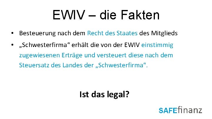 EWIV – die Fakten • Besteuerung nach dem Recht des Staates des Mitglieds •