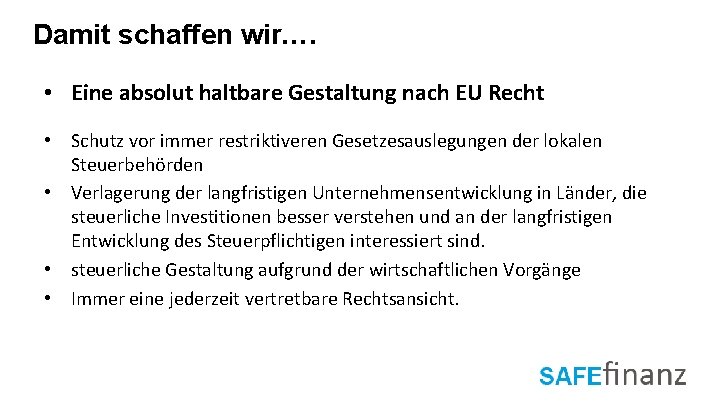 Damit schaffen wir…. • Eine absolut haltbare Gestaltung nach EU Recht • Schutz vor