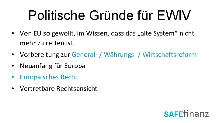 Politische Gründe für EWIV • Von EU so gewollt, im Wissen, dass das „alte