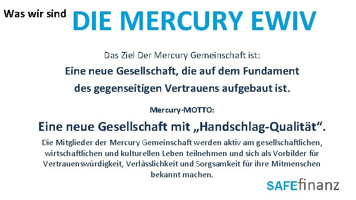 Was wir sind DIE MERCURY EWIV Das Ziel Der Mercury Gemeinschaft ist: Eine neue