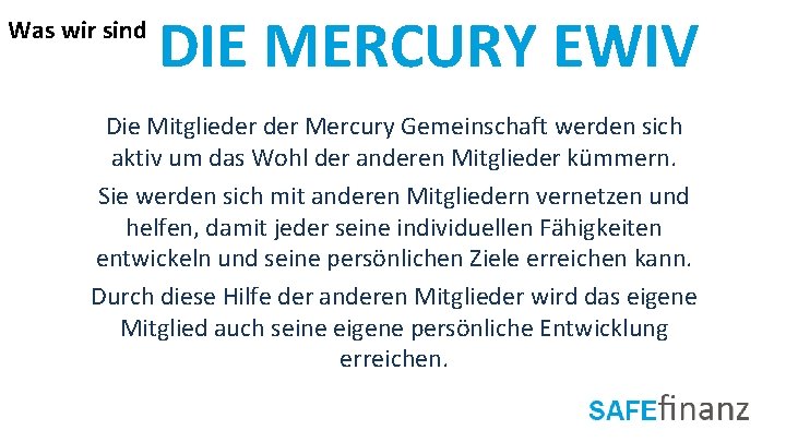 Was wir sind DIE MERCURY EWIV Die Mitglieder Mercury Gemeinschaft werden sich aktiv um