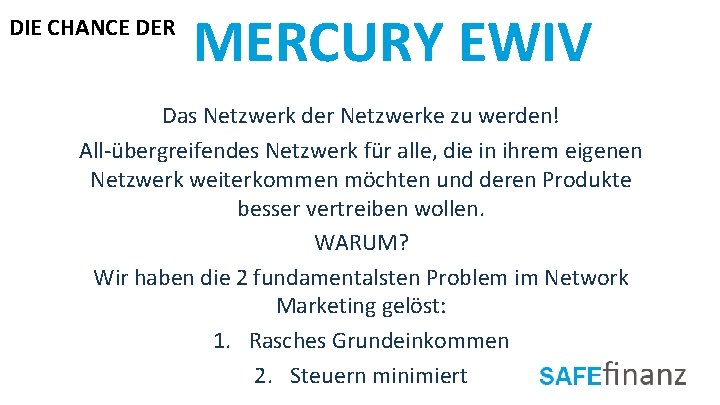 DIE CHANCE DER MERCURY EWIV Das Netzwerk der Netzwerke zu werden! All-übergreifendes Netzwerk für