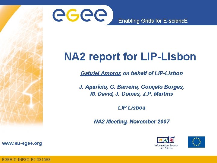 Enabling Grids for E-scienc. E NA 2 report for LIP-Lisbon Gabriel Amoros on behalf
