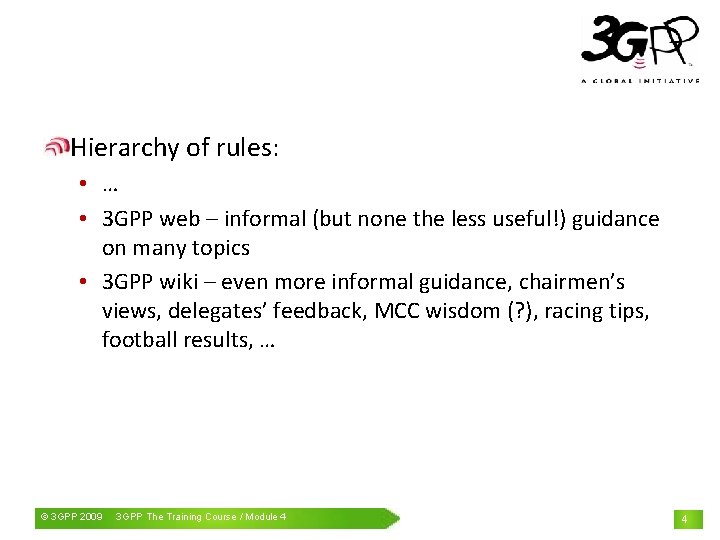 Hierarchy of rules: • … • 3 GPP web – informal (but none the