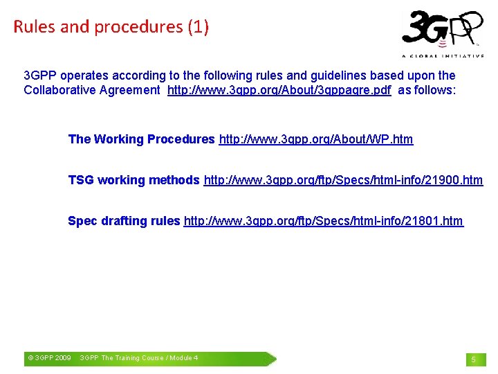 Rules and procedures (1) 3 GPP operates according to the following rules and guidelines