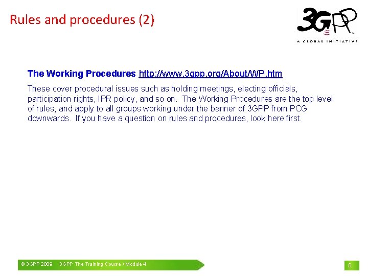 Rules and procedures (2) The Working Procedures http: //www. 3 gpp. org/About/WP. htm These
