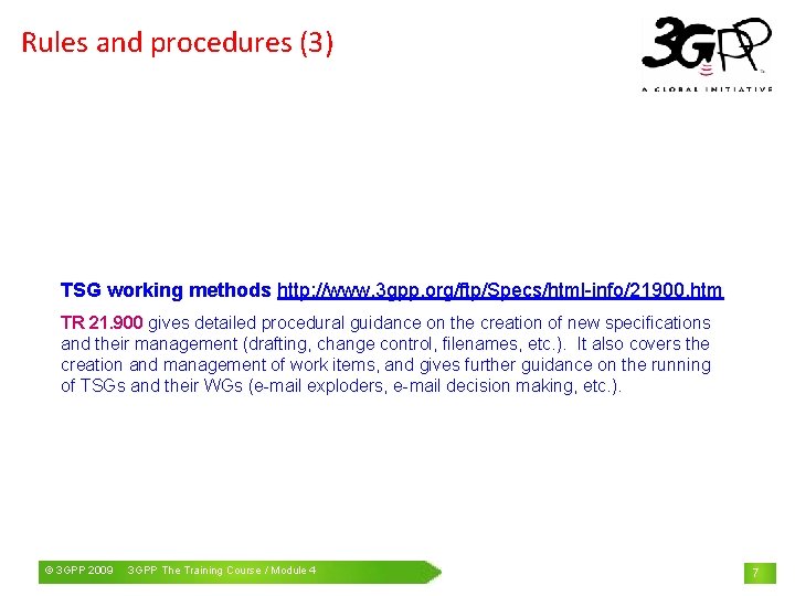 Rules and procedures (3) TSG working methods http: //www. 3 gpp. org/ftp/Specs/html-info/21900. htm TR