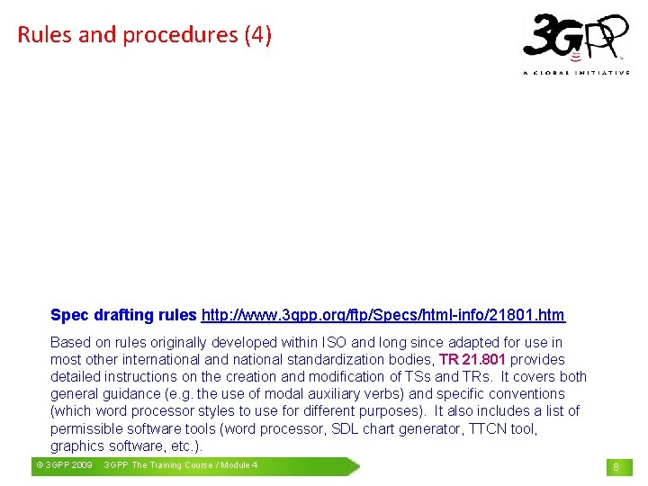 Rules and procedures (4) Spec drafting rules http: //www. 3 gpp. org/ftp/Specs/html-info/21801. htm Based