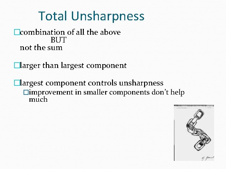 Total Unsharpness �combination of all the above BUT not the sum �larger than largest