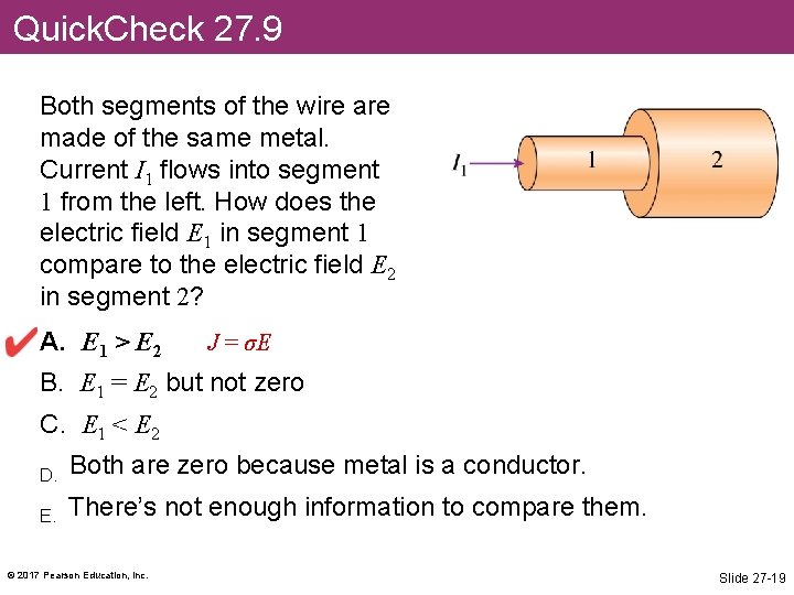 Quick. Check 27. 9 Both segments of the wire are made of the same