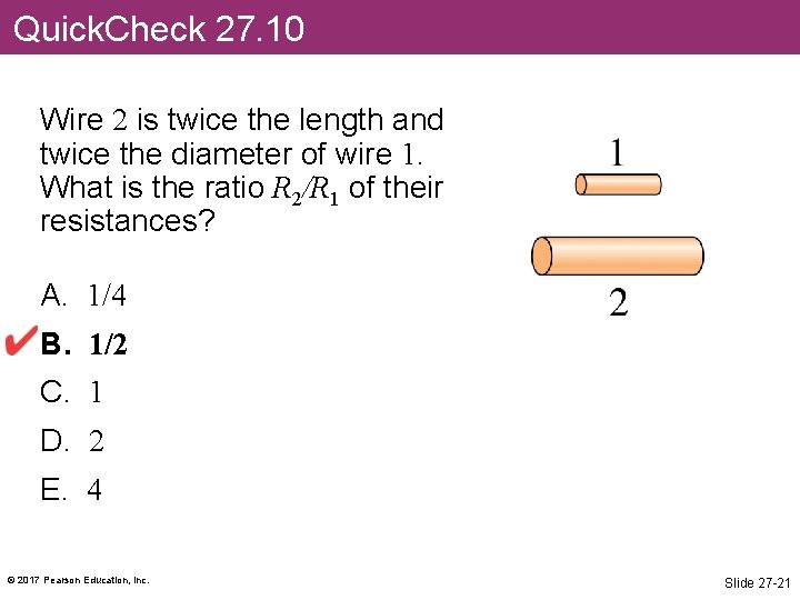 Quick. Check 27. 10 Wire 2 is twice the length and twice the diameter