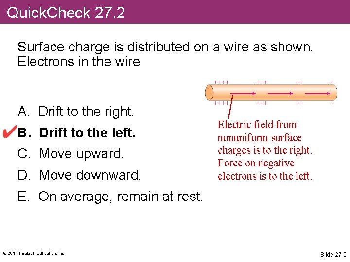 Quick. Check 27. 2 Surface charge is distributed on a wire as shown. Electrons