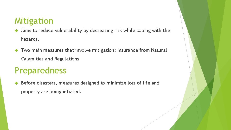Mitigation Aims to reduce vulnerability by decreasing risk while coping with the hazards. Two Mitigation Aims to reduce vulnerability by decreasing risk while coping with the hazards. Two