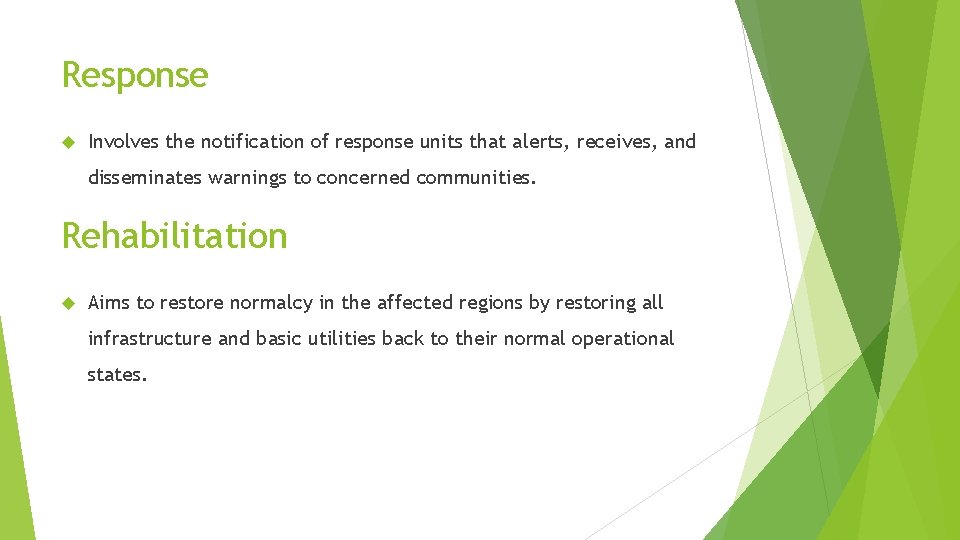Response Involves the notification of response units that alerts, receives, and disseminates warnings to Response Involves the notification of response units that alerts, receives, and disseminates warnings to