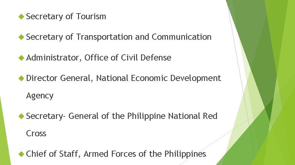 Secretary of Tourism Secretary of Transportation and Communication Administrator, Director Office of Civil Secretary of Tourism Secretary of Transportation and Communication Administrator, Director Office of Civil