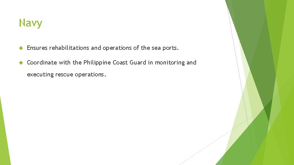 Navy Ensures rehabilitations and operations of the sea ports. Coordinate with the Philippine Coast Navy Ensures rehabilitations and operations of the sea ports. Coordinate with the Philippine Coast