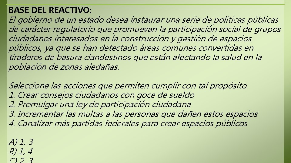 BASE DEL REACTIVO: El gobierno de un estado desea instaurar una serie de políticas