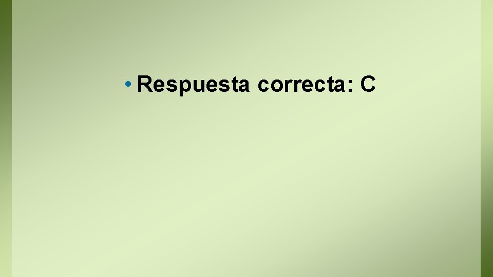  • Respuesta correcta: C 