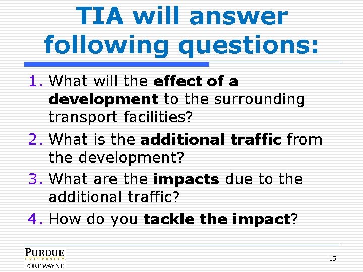 TIA will answer following questions: 1. What will the effect of a development to