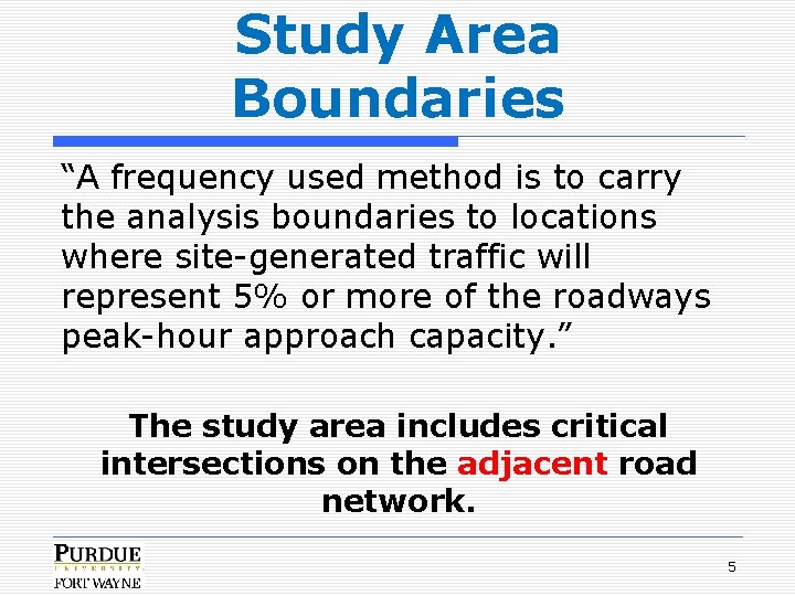 Study Area Boundaries “A frequency used method is to carry the analysis boundaries to
