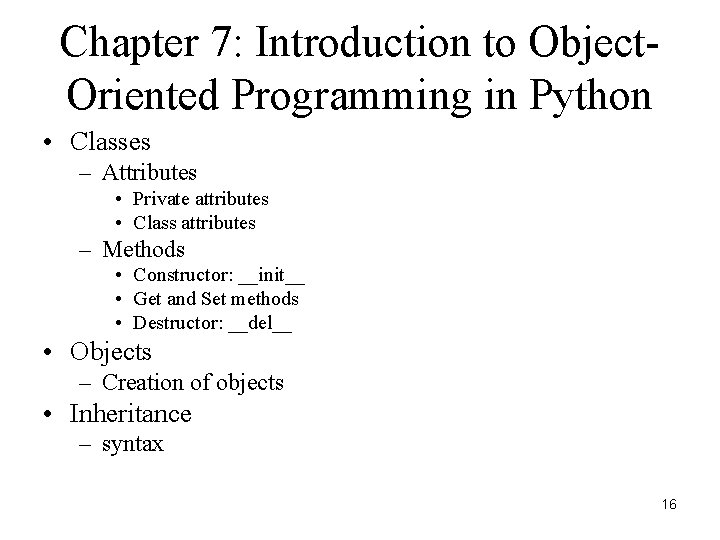 Chapter 7: Introduction to Object. Oriented Programming in Python • Classes – Attributes •
