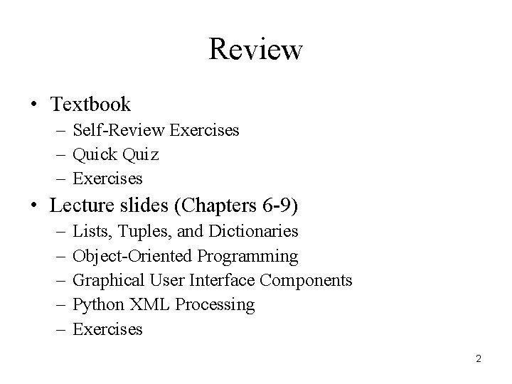 Review • Textbook – Self-Review Exercises – Quick Quiz – Exercises • Lecture slides