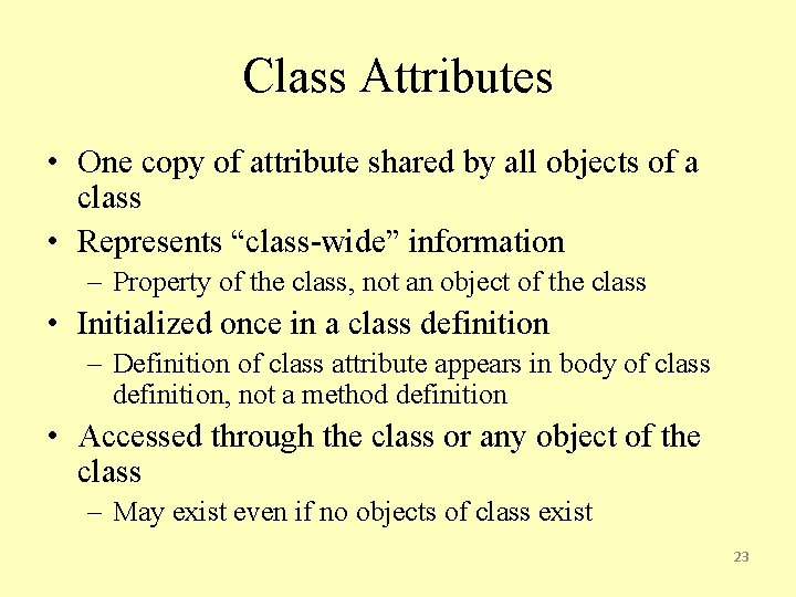 Class Attributes • One copy of attribute shared by all objects of a class