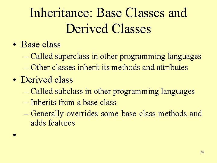 Inheritance: Base Classes and Derived Classes • Base class – Called superclass in other