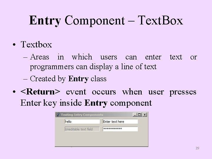 Entry Component – Text. Box • Textbox – Areas in which users can enter