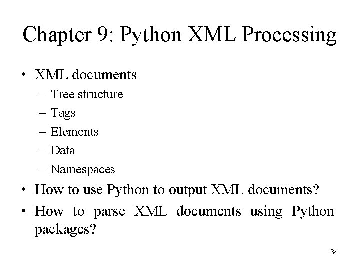 Chapter 9: Python XML Processing • XML documents – – – Tree structure Tags