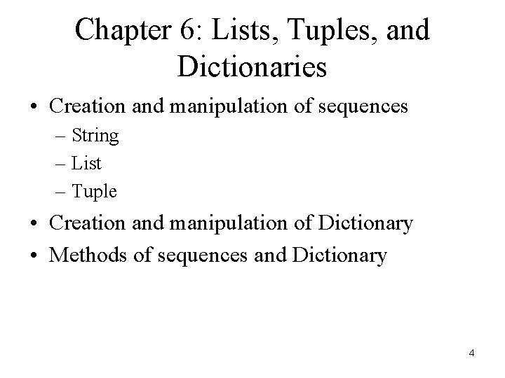 Chapter 6: Lists, Tuples, and Dictionaries • Creation and manipulation of sequences – String