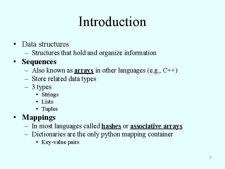 Introduction • Data structures – Structures that hold and organize information • Sequences –