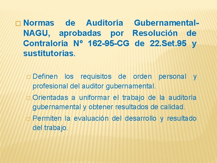 � Normas de Auditoría Gubernamental. NAGU, aprobadas por Resolución de Contraloría Nº 162 -95