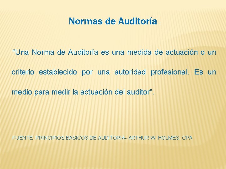 Normas de Auditoría “Una Norma de Auditoría es una medida de actuación o un