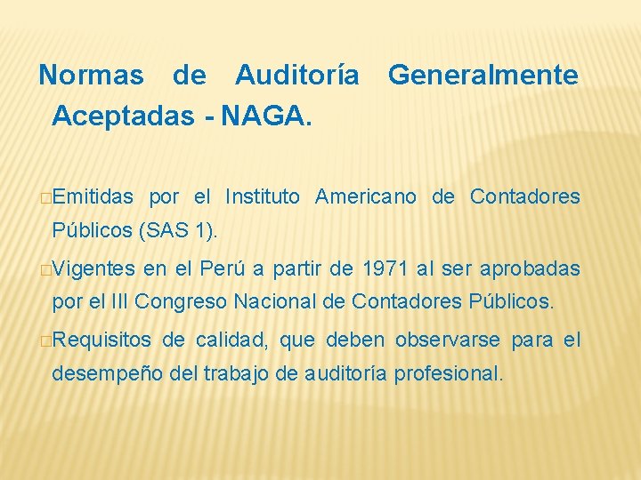 Normas de Auditoría Aceptadas - NAGA. �Emitidas Generalmente por el Instituto Americano de Contadores