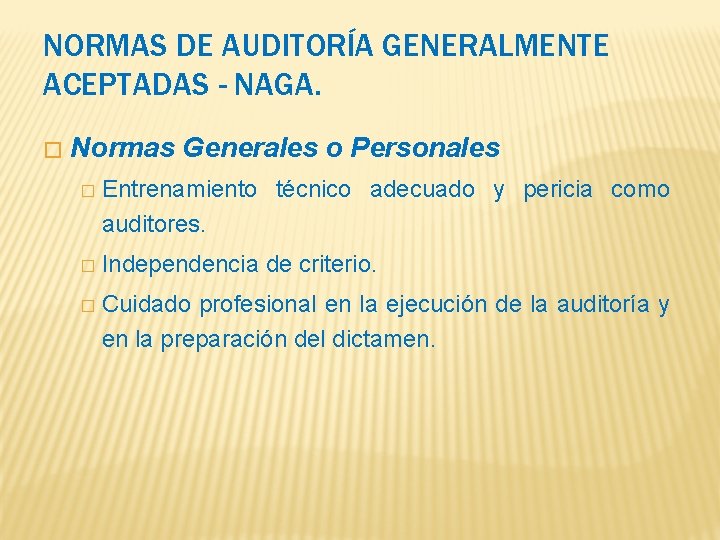 NORMAS DE AUDITORÍA GENERALMENTE ACEPTADAS - NAGA. � Normas Generales o Personales � Entrenamiento