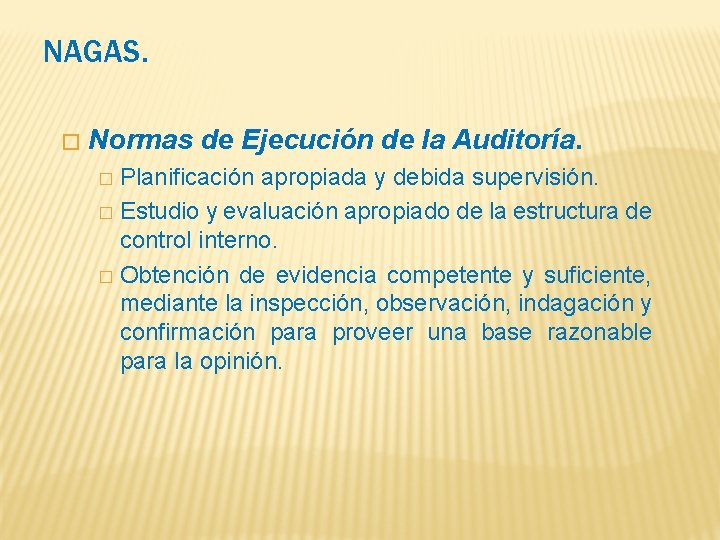 NAGAS. � Normas de Ejecución de la Auditoría. Planificación apropiada y debida supervisión. �