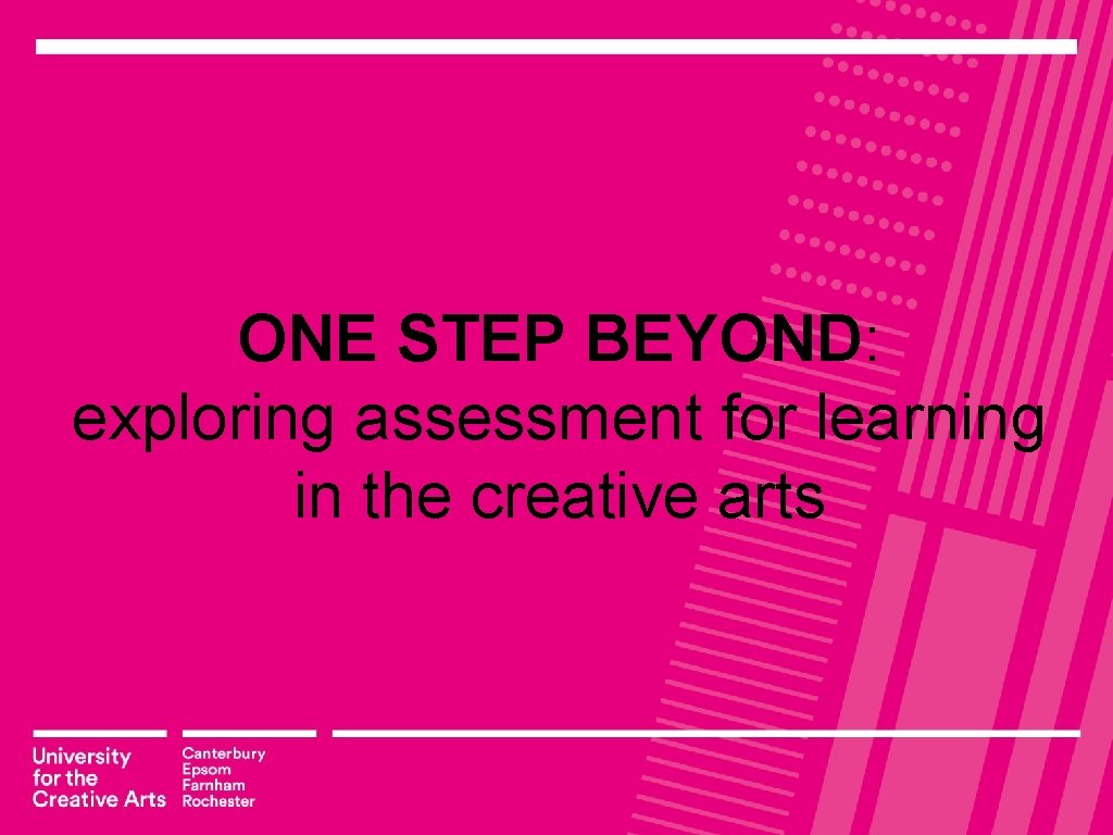 ONE STEP BEYOND: exploring assessment for learning in the creative arts 