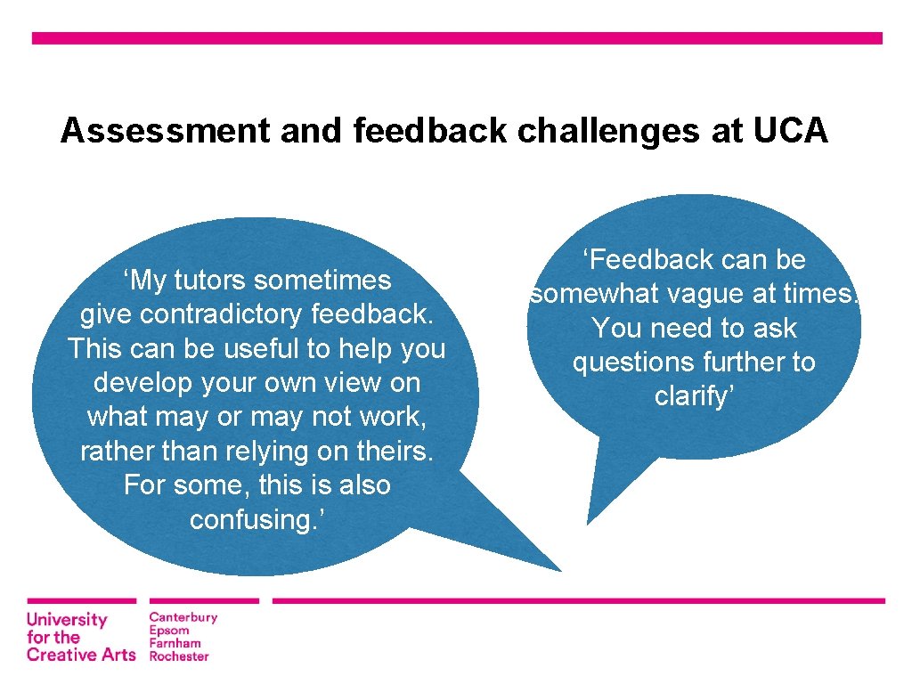 Assessment and feedback challenges at UCA ‘My tutors sometimes give contradictory feedback. This can