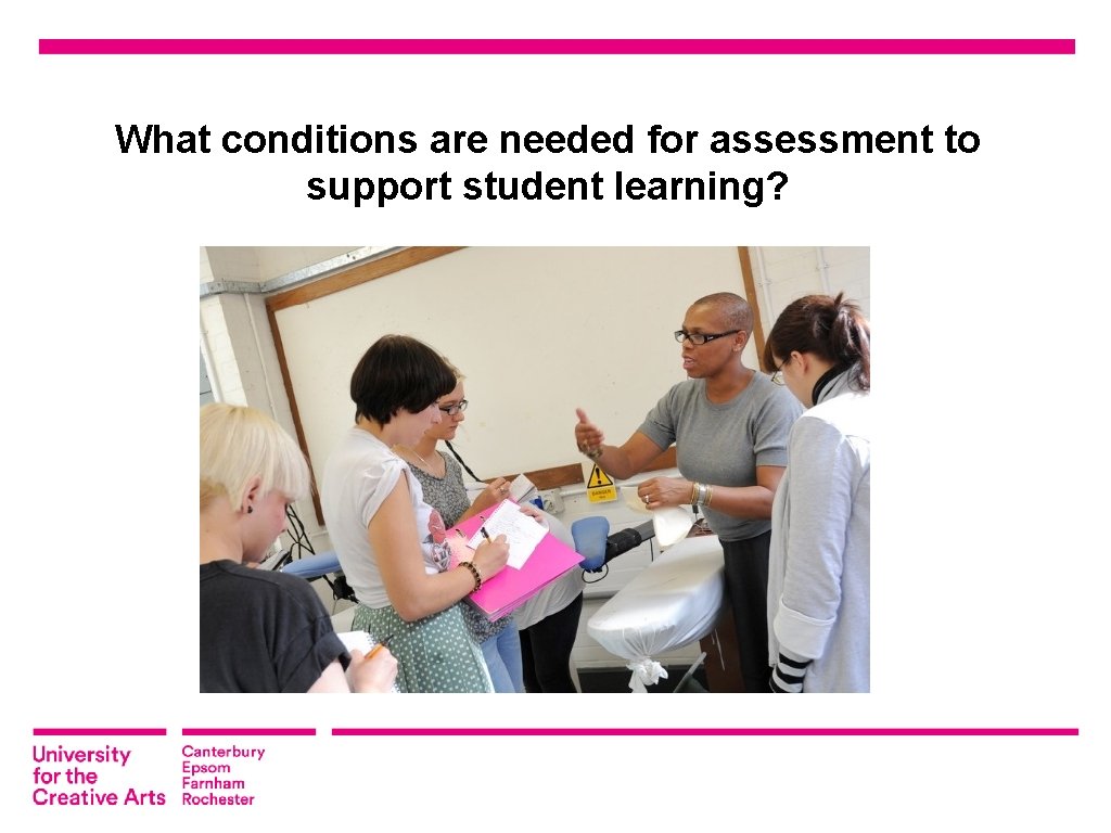 What conditions are needed for assessment to support student learning? 