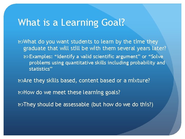 What is a Learning Goal? What do you want students to learn by the