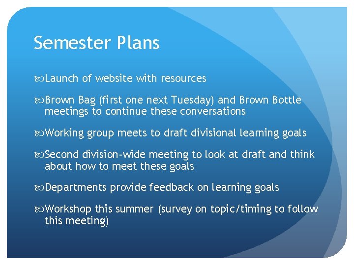 Semester Plans Launch of website with resources Brown Bag (first one next Tuesday) and