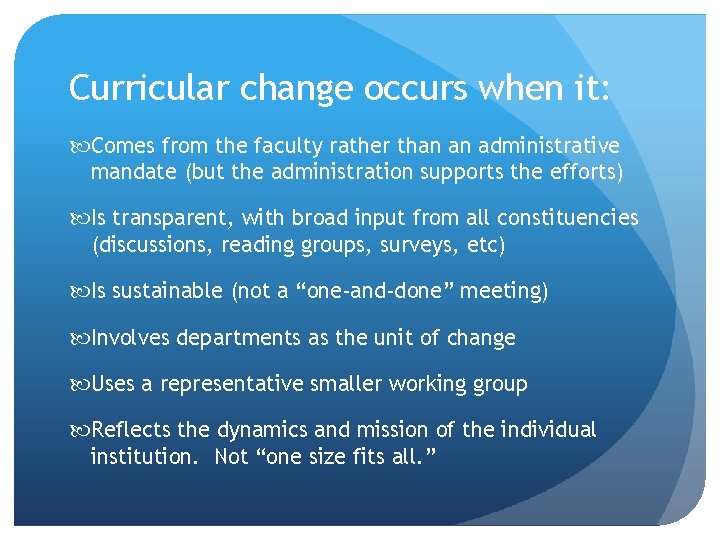 Curricular change occurs when it: Comes from the faculty rather than an administrative mandate