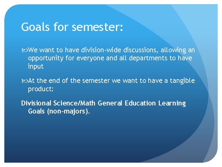 Goals for semester: We want to have division-wide discussions, allowing an opportunity for everyone