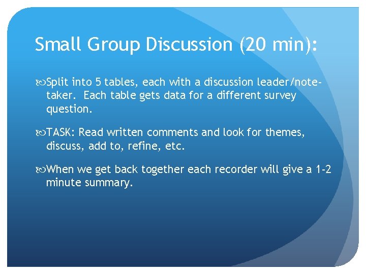 Small Group Discussion (20 min): Split into 5 tables, each with a discussion leader/notetaker.